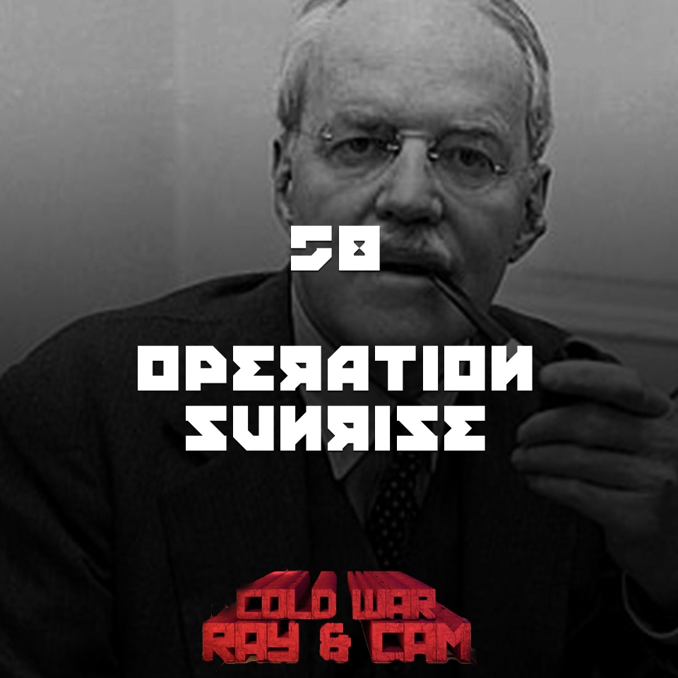 #58 – Operation Sunrise