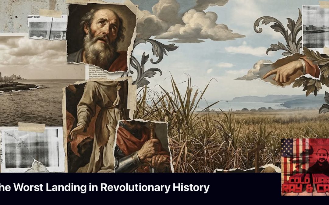 Cold War #298 – The Worst Landing in Revolutionary History (Cuban Revolution #23)